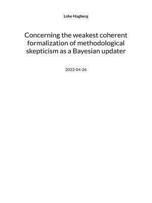 cover image of Concerning the weakest coherent formalization of methodological skepticism as a Bayesian updater